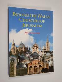 Beyond the Walls - Churches of Jerusalem