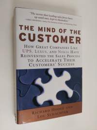 The mind of the customer : how great companies like UPS, Lexus and Nokia have reinvented the sales process to accelerate their customers&#039; success