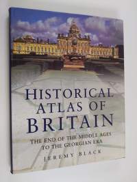 Historical Atlas of Britain - The End of the Middle Ages to the Georgian Era