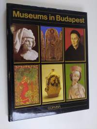Museums in Budapest : Hungarian National Museum, Museum of Fine Arts, Hungarian National Gallery, Museum of Applied Arts, Ethnographical Museum, Budapest Historic...
