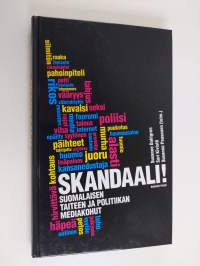 Skandaali! : suomalaisen taiteen ja politiikan mediakohut