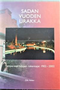 Sadan vuoden urakka : Tampereen talojen rakentajat 1902-2002