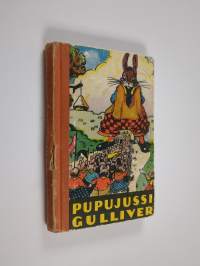 Pupujussi Gulliver : kuvitettu tarina siitä, miten Pupujussi Gulliver joutui hiirikääpiöiden maahan