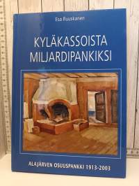 Kyläkassoista miljardipankiksi, Alajärven Osuuspankki 1913-2003
