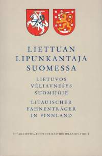 Liettuan lipunkantaja Suomessa. Suomen ja Liettuan väliset suhteet ennen ja nyt