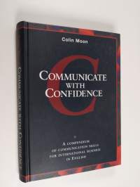 Communicate with confidence : a compendium of communication skills for international business in English
