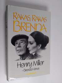 Rakas, rakas Brenda : Henry Millerin rakkauskirjeitä Brenda Venukselle