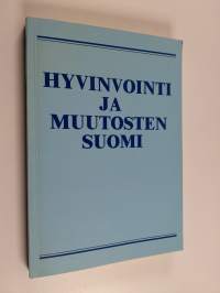 Hyvinvointi ja muutosten Suomi : juhlakirja Olavi Riihisen täyttäessä 60 vuotta 9.4.1990