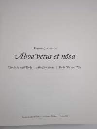 Aboa vetus et nova Vanha ja uusi Turku = Åbo förr och nu = Turku old and new