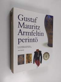 Gustaf Mauritz Armfeltin perintö : G M Armfeltille kuuluneet esineet Suomen kansallismuseon kokoelmissa