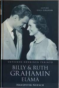 Billy ja Ruth Grahamin elämä - Yhteinen henkinen perintö.  (Evankelista, elämäkerta)