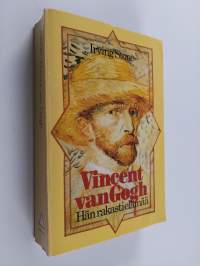 Vincent van Gogh : hän rakasti elämää