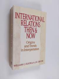 International relations then and now : origins and trends in interpretation