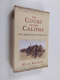 The Court of the Caliphs - When Baghdad Ruled the Muslim World