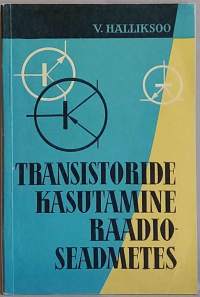 Transistoride kasutamine raadioseadmetes. (Radiotekniikka, transistorit, 60-luku)