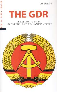 THE GDR. A history of the &quot;workers and peasants state&quot;