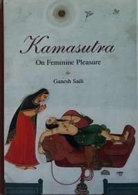 Kama Sutra - On Femine Pleasure.  (Erotiikka, seksi)