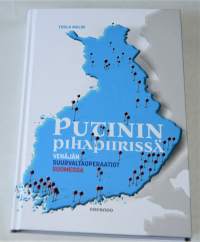 Putinin pihapiirissä - Venäjän suurvaltaoperaatiot Suomessa