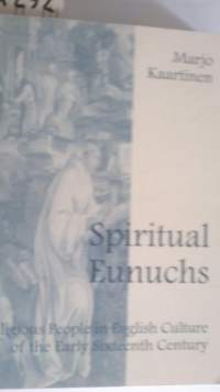 Spiritual eunuchs : religious people in the English culture of the early sixteenth century