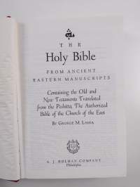 The Holy Bible from Ancient Eastern Manuscripts : Containing the Old and New Testaments, Translated from the Peshitta, the Authorized Bible of the Church of the East