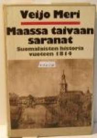 Maassa taivaan saranat  suomalaisten historia vuoteen 1814