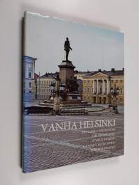Vanha Helsinki = Det gamla Helsingfors = The Old Helsinki