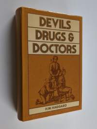Devils, Drugs, and Doctors - The Story of the Science of Healing from Medicine-man to Doctor