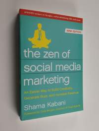 The zen of social media marketing : an easier way to build credibility, generate buzz, and increase revenue