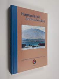 Humanismia, heimohenkeä - Karjalaisen kulttuurin edistämissäätiö 1950-2000