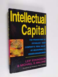 Intellectual capital : the proven way to establish your company&#039;s real value by measuring its hidden brainpower