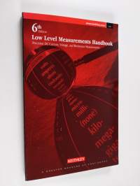 Low level measurements handbook : precision DC current, voltage, and resistance measurements