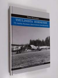 Thulinista Hornetiin : 75 vuotta Suomen ilmavoimien lentokoneita