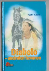 Diabolo : unelmien hevonenDiabolo, Pferd meiner TräumeKirjaAdam, Gabi  ; Hirvonen, Timo Stabenfeldt 2002.