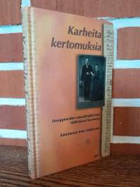 Karheita kertomuksia - Itseoppineiden omaelämäkertoja 1800-luvun Suomesta (signeeraus)