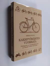 Kaksipyöräisten vuosisata : polkupyörä- ja mopediteollisuuden ja -kaupan vaiheet Suomessa (numeroitu)