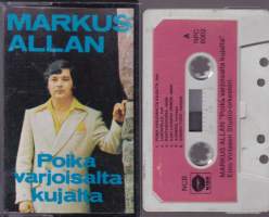C-kasetti -  Markus Allan, Poika varjoisalta kujalta, 1974.  RPC 6002 Katso kappaleet alta