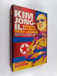 Kim Jong-Il - North Korea&#039;s Dear Leader