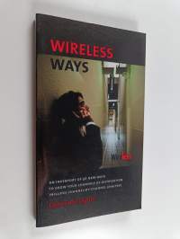 Wireless ways : An inventory of 50 new ways to grow your channels of distribution includes channel-by-channel analyses