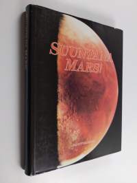 Suuntana Mars! : kertomus sodanjumalan nimellä ristityn punaisen Mars-planeetan nykytutkimuksen vaiheista nähtynä suomalaisten tutkijoiden silmin