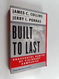 Built to Last : successful habits of visionary companies