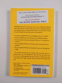 The Bush Survival Bible - 250 Ways to Make it Through the Next Four Years Without Misunderestimating the Dangers Ahead, and Other Subliminable Strategeries