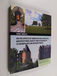 On the effects of urban natural amenities, architectural quality and accessibility to workplaces on housing prices : an empirical study on the Helsinki metropolit...