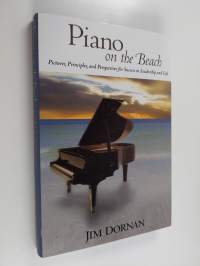 Piano on the Beach - Pictures, Principles, and Perspectives for Success in Leadership and Life