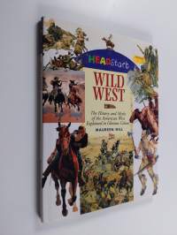 Wild West - The History and Myths of the American West Explained in Glorious Colour