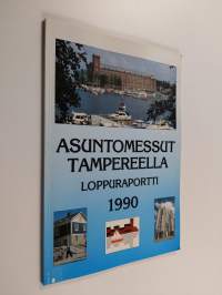 Asuntomessut Tampereella 1990 : Loppuraportti
