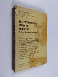 The Fundamental Ideas of Medicine - A Brief History of Medicine