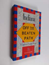 Indiana - Off the Beaten Path: A Guide to Unique Places