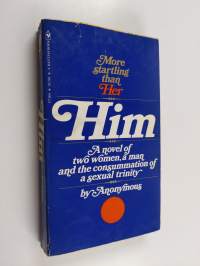 Him : A novel of two women, a man and the consummation of a sexual trinity