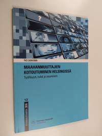 Maahanmuuttajien kotoutuminen Helsingissä : työllisyys, tulot ja asuminen - Työllisyys, tulot ja asuminen