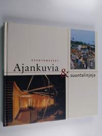 Ajankuvia &amp; suuntalinjoja : asuntomessut 1970-2000